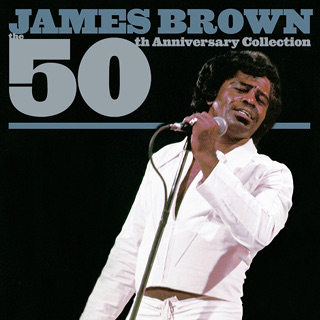 The 50th Anniversary Collection - James Brown & The Famous Flames_w320.jpg