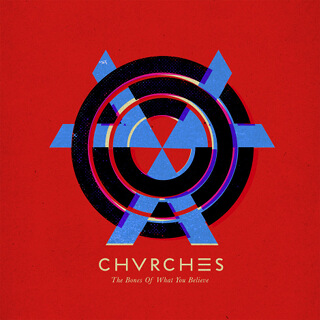The Bones of What You Believe - CHVRCHES_w320.jpg