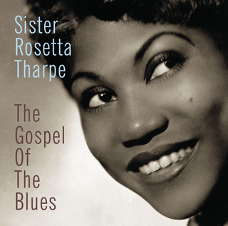 The Gospel of the Blues ((Remastered) - Sister Rosetta Tharpe & The Sammy Price Trio_w320.jpg
