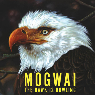 The Hawk Is Howling - Mogwai_w320.jpg