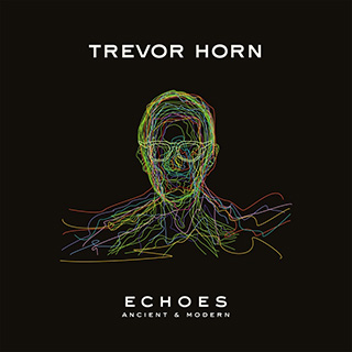 _81 Echoes - Ancient & Modern - Trevor Horn_w320.jpg